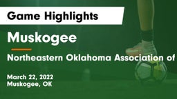 Muskogee  vs Northeastern Oklahoma Association of Homeschools Game Highlights - March 22, 2022