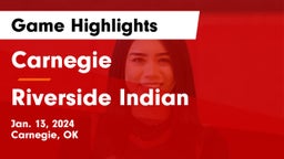 Carnegie  vs Riverside Indian  Game Highlights - Jan. 13, 2024