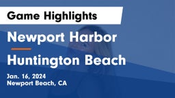 Newport Harbor  vs Huntington Beach  Game Highlights - Jan. 16, 2024