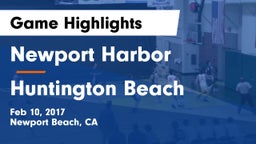 Newport Harbor  vs Huntington Beach  Game Highlights - Feb 10, 2017