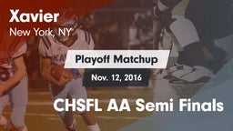 Matchup: Xavier  vs. CHSFL AA Semi Finals 2016