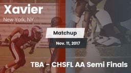 Matchup: Xavier  vs. TBA - CHSFL AA Semi Finals 2017
