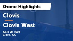 Clovis  vs Clovis West  Game Highlights - April 28, 2022