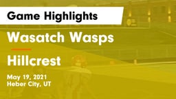 Wasatch Wasps vs Hillcrest   Game Highlights - May 19, 2021