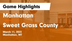 Manhattan  vs Sweet Grass County  Game Highlights - March 11, 2023