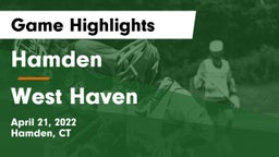 Hamden  vs West Haven  Game Highlights - April 21, 2022