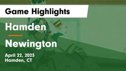 Hamden  vs Newington  Game Highlights - April 22, 2023