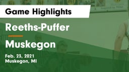 Reeths-Puffer  vs Muskegon  Game Highlights - Feb. 23, 2021