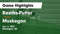 Reeths-Puffer  vs Muskegon  Game Highlights - Jan. 6, 2023