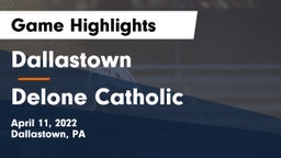 Dallastown  vs Delone Catholic  Game Highlights - April 11, 2022