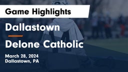 Dallastown  vs Delone Catholic  Game Highlights - March 28, 2024