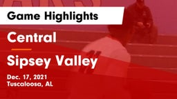 Central  vs Sipsey Valley  Game Highlights - Dec. 17, 2021