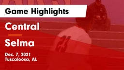 Central  vs Selma  Game Highlights - Dec. 7, 2021