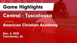 Central  - Tuscaloosa vs American Christian Academy  Game Highlights - Dec. 4, 2023