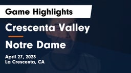 Crescenta Valley  vs Notre Dame  Game Highlights - April 27, 2023