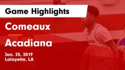 Comeaux  vs Acadiana  Game Highlights - Jan. 25, 2019
