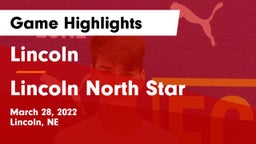 Lincoln  vs Lincoln North Star Game Highlights - March 28, 2022