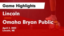 Lincoln  vs Omaha Bryan Public  Game Highlights - April 2, 2022