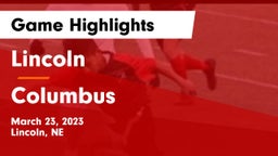 Lincoln  vs Columbus  Game Highlights - March 23, 2023