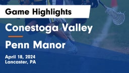 Conestoga Valley  vs Penn Manor   Game Highlights - April 18, 2024