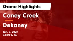 Caney Creek  vs Dekaney  Game Highlights - Jan. 7, 2022