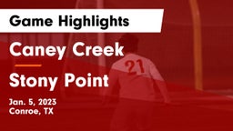 Caney Creek  vs Stony Point  Game Highlights - Jan. 5, 2023