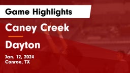 Caney Creek  vs Dayton  Game Highlights - Jan. 12, 2024