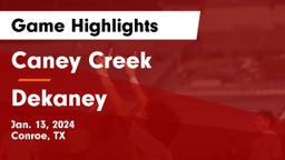 Caney Creek  vs Dekaney  Game Highlights - Jan. 13, 2024