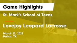 St. Mark's School of Texas vs Lovejoy Leopard Lacrosse Game Highlights - March 22, 2022