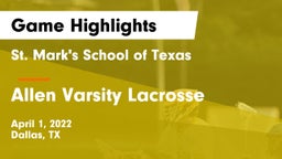 St. Mark's School of Texas vs Allen Varsity Lacrosse Game Highlights - April 1, 2022