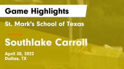 St. Mark's School of Texas vs Southlake Carroll  Game Highlights - April 30, 2022