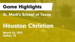 St. Mark's School of Texas vs Houston Christian  Game Highlights - March 24, 2023
