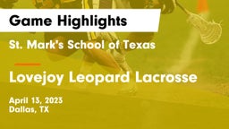 St. Mark's School of Texas vs Lovejoy Leopard Lacrosse Game Highlights - April 13, 2023