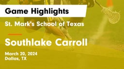 St. Mark's School of Texas vs Southlake Carroll  Game Highlights - March 20, 2024