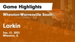 Wheaton-Warrenville South  vs Larkin  Game Highlights - Jan. 21, 2023