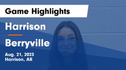 Harrison  vs Berryville  Game Highlights - Aug. 21, 2023