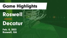 Roswell  vs Decatur  Game Highlights - Feb. 8, 2023