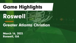 Roswell  vs Greater Atlanta Christian  Game Highlights - March 16, 2023