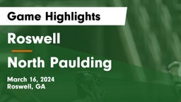 Roswell  vs North Paulding  Game Highlights - March 16, 2024