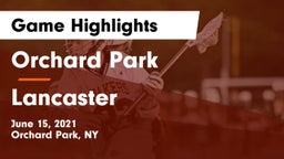 Orchard Park  vs Lancaster Game Highlights - June 15, 2021