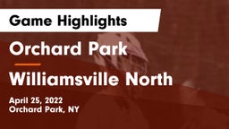 Orchard Park  vs Williamsville North  Game Highlights - April 25, 2022