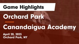 Orchard Park  vs Canandaigua Academy  Game Highlights - April 20, 2023
