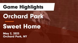 Orchard Park  vs Sweet Home  Game Highlights - May 2, 2023