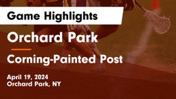 Orchard Park  vs Corning-Painted Post  Game Highlights - April 19, 2024