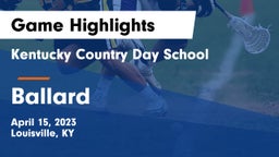 Kentucky Country Day School vs Ballard  Game Highlights - April 15, 2023