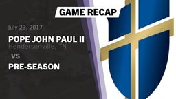 Recap: Pope John Paul II  vs. Pre-Season 2017