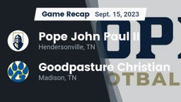 Recap: Pope John Paul II  vs. Goodpasture Christian  2023