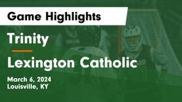 Trinity  vs Lexington Catholic  Game Highlights - March 6, 2024
