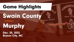 Swain County  vs Murphy  Game Highlights - Dec. 20, 2023