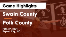Swain County  vs Polk County  Game Highlights - Feb. 27, 2024
